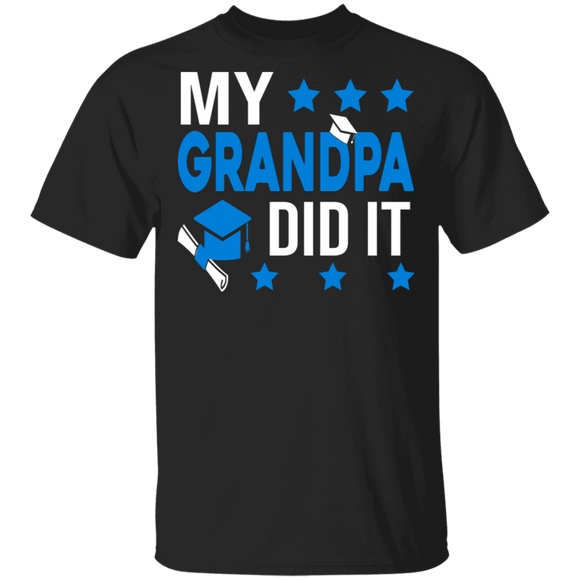 My Grandpa Did It Funny Graduation Hat Shirt Matching Graduates Grandpa Father's Day Graduation Gifts T-Shirt - Macnystore