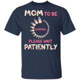 Mom To Be Loading Please Wait Patiently Floral Pregnancy Announcement Shirt Matching Mother's Day Mom Women Gifts T-Shirt - Macnystore