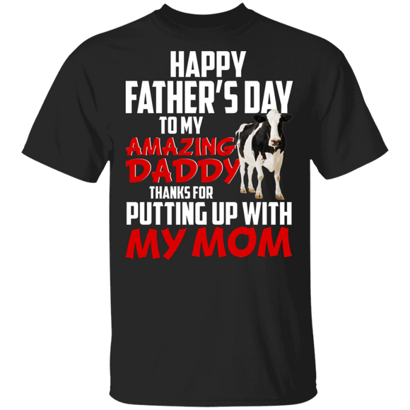 Happy Father's Day To My Amazing Daddy Thanks For Putting Up With My Mom Cool Cow Shirt Matching Father's Day Gifts T-Shirt - Macnystore