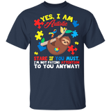 Yes I Am Autistic Cute Sloth Awesome Autism Awareness Autistic Children Autism Patient Kids Women Men Sloth Lover Gifts T-Shirt - Macnystore