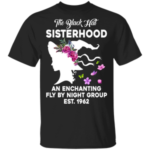 The Black Hat Sisterhood An Enchanting Fly By Night Group Est.1962 Women Witch Halloween Gifts T-Shirt - Macnystore