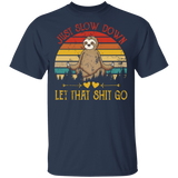 Vintage Retro Just Slow Down Let That Shit Go Funny Sloth Shirt Matching Meditation Yoga Sloth Lover Gifts T-Shirt - Macnystore