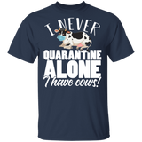 I Never Social Distancing Alone I Have Cows Funny Cow Shirt Matching Cow Lovers Owners Fans Farmer Rancher Gifts T-Shirt - Macnystore