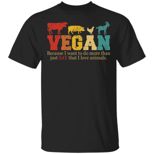 Vintage Vegan Because I Want To Do More I Love Animals Animal Lover Vegetarian Gifts T-Shirt - Macnystore