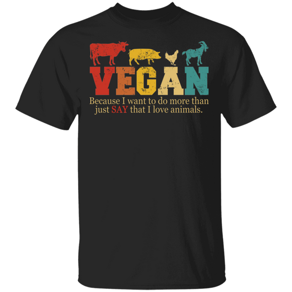 Vintage Vegan Because I Want To Do More I Love Animals Animal Lover Vegetarian Gifts T-Shirt - Macnystore