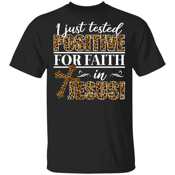 I Just Tested Positive For Faith In Jesus  Funny Christian Leopard Gifts T-Shirt - Macnystore