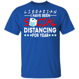 Librarian I Have Been Social Distancing For Year Shirt Matching Men Women Librarian Gifts T-Shirt - Macnystore