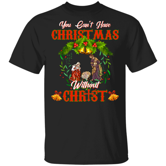 Christmas Christian Shirt You Can't Have Christmas Without Christ Cool Christmas Christian Religious Gifts T-Shirt - Macnystore