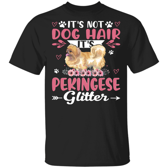 Dog Lover Shirt This Is Not Dog Hair It Is Pekingese Glitter Funny Floral Pekingese Dog Lover Gifts T-Shirt - Macnystore
