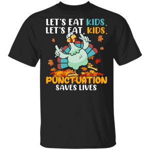 Thanksgiving Turkey Shirt Let's Eat Kids Punctuation Saves Lives Funny Thanksgiving Turkey Autumn Lover Gifts Thanksgiving T-Shirt - Macnystore