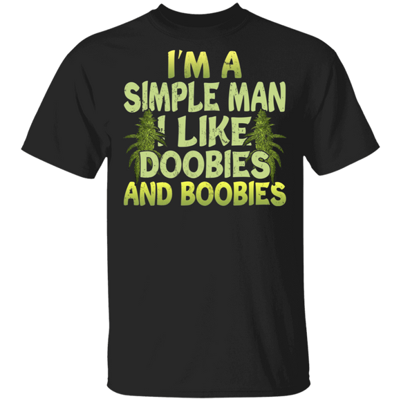 I'm A Simple Man I Love Doobies And Boobies Weed Cannabis Smoking Doobies Gifts T-Shirt - Macnystore