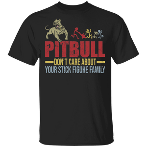 Pitbull Don't Care About Your Stick Figure Family Funny Pitbull Lover Gifts T-Shirt - Macnystore