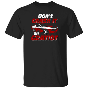 Car Lover Shirt Don't Crash It On Gratiot Cool Car Detroit Pride Lover Gifts T-Shirt - Macnystore