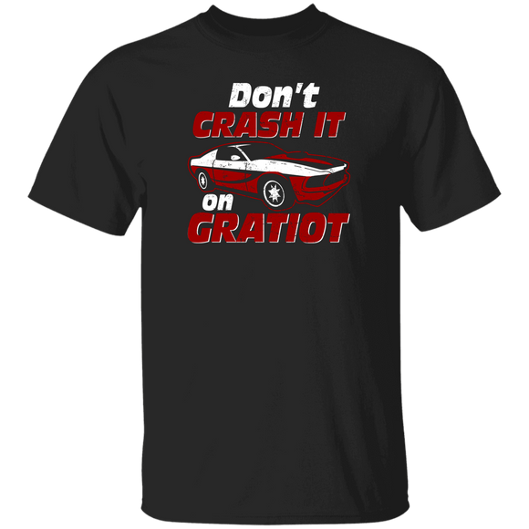 Car Lover Shirt Don't Crash It On Gratiot Cool Car Detroit Pride Lover Gifts T-Shirt - Macnystore