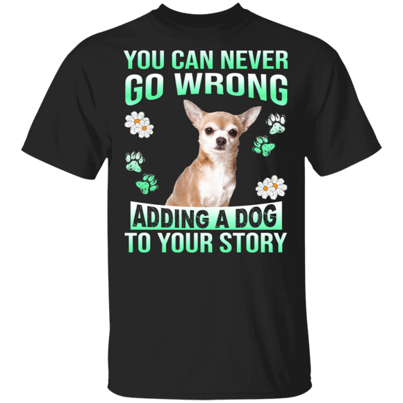 Adding A Dog To Your Story Chihuahua Dog T-Shirt - Macnystore