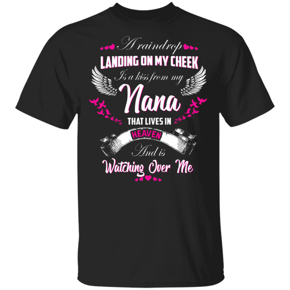 A Raindrop Landing On My Cheek Is A Kiss From My Nana That Lives In Heaven Cool Wings Gifts T-Shirt - Macnystore