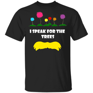 I Speak For The Trees Funny Earth Day Gift Movies T-Shirt - Macnystore