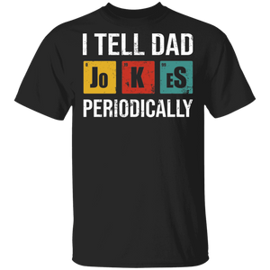 I Tell Dad Jo K Es Periodically Chemical Element Jokes Dad Father's Day Shirt T-Shirt - Macnystore