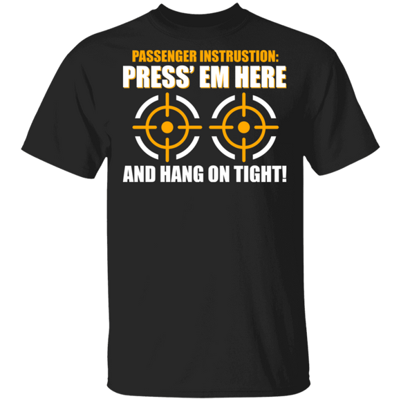 Passenger Instructions Press' Em Here And Hang On Tight Funny Motorcycle Gifts T-Shirt - Macnystore