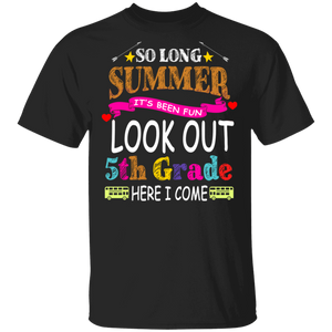So Long Summer It's Been Fun Look Out 5th Grade Here I Come Funny Back To School Gifts T-Shirt - Macnystore