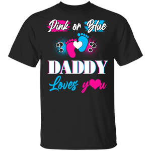 Gender Reveal Shirt Pink or Blue Daddy Love You Gender Reveal Announcement Gifts T-Shirt - Macnystore