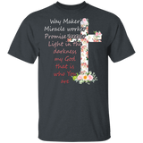 Way Maker Miracle Worker Promise Keeper Light In The Darkness My God That Is Who You Are Floral Christian Cross Shirt Christian Gifts T-Shirt - Macnystore