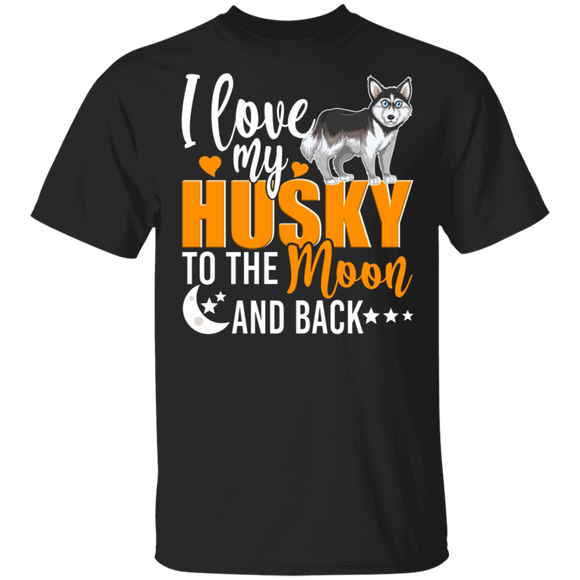 Dog Lover Shirt I Love My Husky To The Moon And Back Funny Dog Lover Gifts T-Shirt - Macnystore