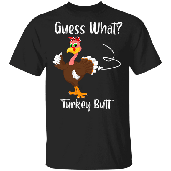 Thanksgiving Turkey Shirt Guess What Turkey Butt Funny Thanksgiving Turkey Lover Gifts T-Shirt - Macnystore