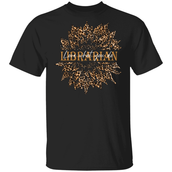 Librarian Love What You Do Cute Leopard Sunflower Shirt Matching Librarian Leopard Lover Fans Gifts T-Shirt - Macnystore