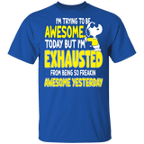 I'm Trying To Be Awesome Today But I'm Exhausted From Being So Freakin Awesome Yesterday Cute Dog Lover Kids Women Gifts T-Shirt - Macnystore