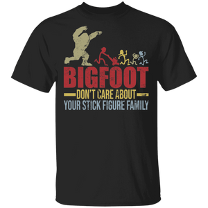 Bigfoot Don't Care About Your Stick Figure Family Funny Bigfoot Lover Gifts T-Shirt - Macnystore