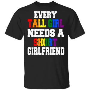 Every Tall Girl Needs A Short Girlfriend Cool Pride LGBT Lesbian Gifts T-Shirt - Macnystore