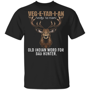 Vegetarian Deer Shirt Vegetarian Definition Old Indian Word For Bad Hunter Cool Deer Hunter Anti Veganism Non-Vegan Gifts T-Shirt - Macnystore
