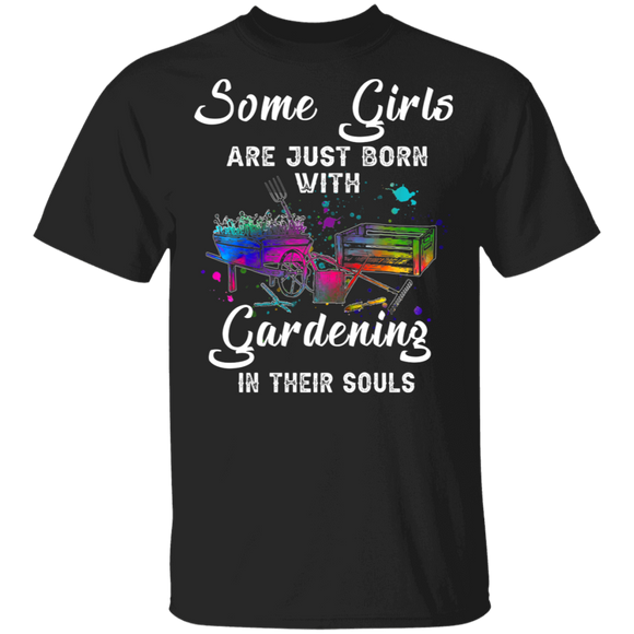 Some Girls Are Just Born With Gardening In Their Souls Cool Hippie Gardening Tools Shirt Matching Gardening Gardener Farmer Gifts T-Shirt - Macnystore