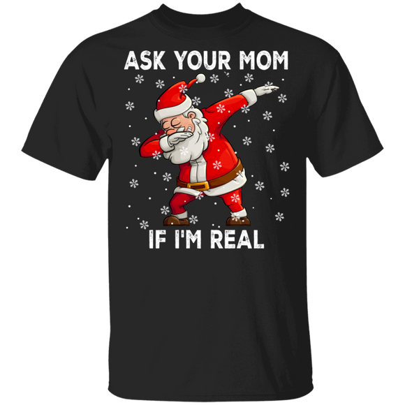 Christmas Santa Shirt Ask Your Mom If I'm Real Funny Christmas Santa Lover Gifts Christmas T-Shirt - Macnystore