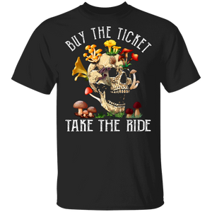 By The Ticket Take The Ride Cool Mushrooms Skull Documentary Film Gifts T-Shirt - Macnystore
