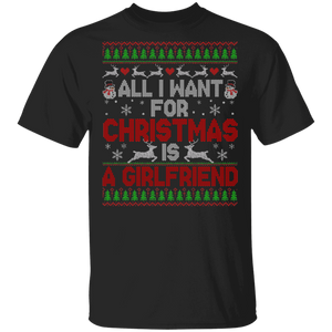 Christmas Couple Shirt All I Want For Christmas Is A Girlfriend Ugly Christmas Sweater Couple Gifts T-Shirt - Macnystore