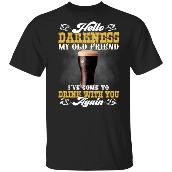 Beer Lover Shirt Hello Darkness My Old Friend I've Come To Drink With You Again Dark Beer Gifts T-Shirt - Macnystore