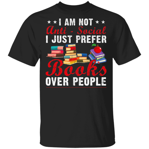 I Am Not Anti Social I Just Prefer Books Over People T-Shirt - Macnystore