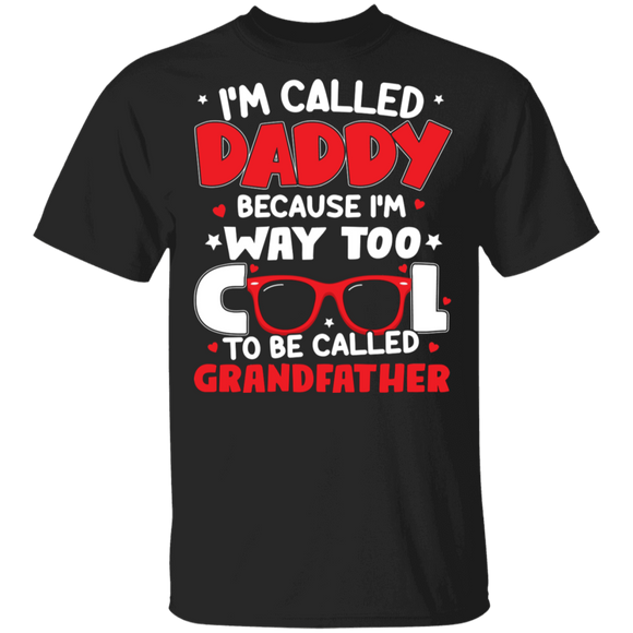 I'm Called Daddy Because I'm Way Too Cool To Be Called Grandfather Father Gifts T-Shirt - Macnystore