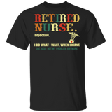 Retired Nurse I Do What I Want When I Want Cute Nurse Hat Medical Symbol Shirt Matching Retired Nurse Doctor Gifts T-Shirt - Macnystore