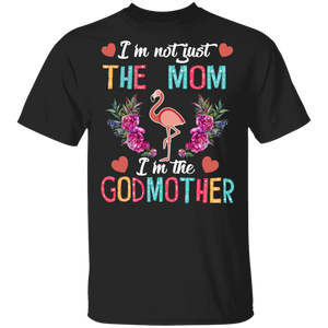 New Godmother I'm Not Just the Mom I'm The Godmother T-Shirt - Macnystore
