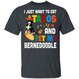 I Just Want To Eat Tacos And Pet My Bernedoodle Mexican Gifts T-Shirt - Macnystore