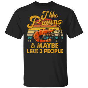 Vintage Retro I Like Prawn And Maybe Like 3 People Funny Prawns Lover Gifts T-Shirt - Macnystore