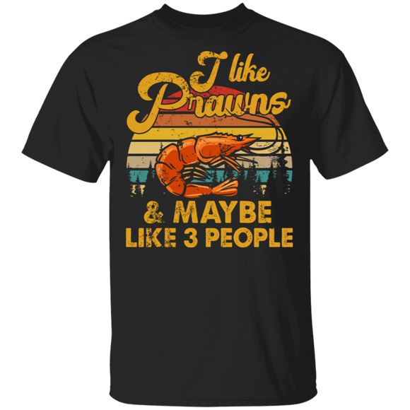 Vintage Retro I Like Prawn And Maybe Like 3 People Funny Prawns Lover Gifts T-Shirt - Macnystore