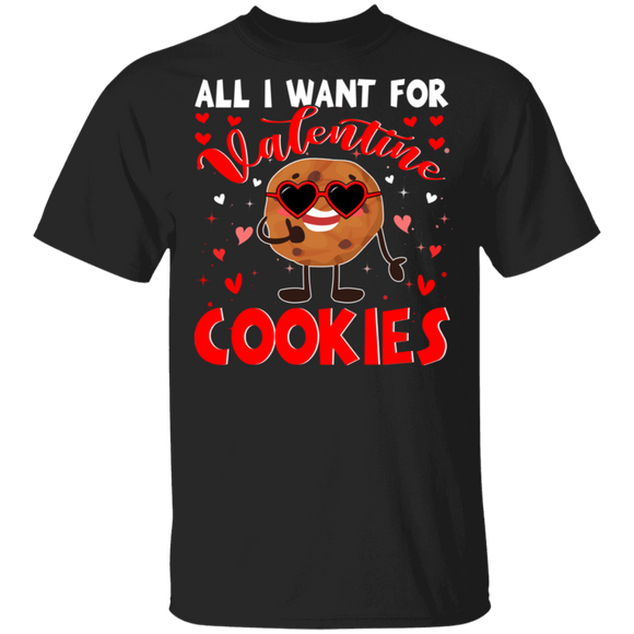 All I Want For Valentine Cookies T-Shirt - Macnystore