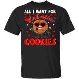 All I Want For Valentine Cookies T-Shirt - Macnystore