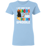 I Just Want To Eat Tacos And Pet My Sproodle Mexican Gifts Ladies T-Shirt - Macnystore