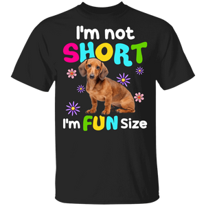 I'm Not Short I'm Fun Size Funny Dachshund Dog Lover Fans Trainer Dog Groomer Gifts T-Shirt - Macnystore