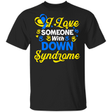 I Love Someone With Down Syndrome Awareness Cute Down Syndrome Patient Three #21 Chromosomes Kids Mom Dad Gifts T-Shirt - Macnystore